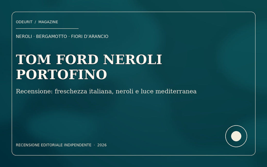 Copertina editoriale recensione Tom Ford Neroli Portofino